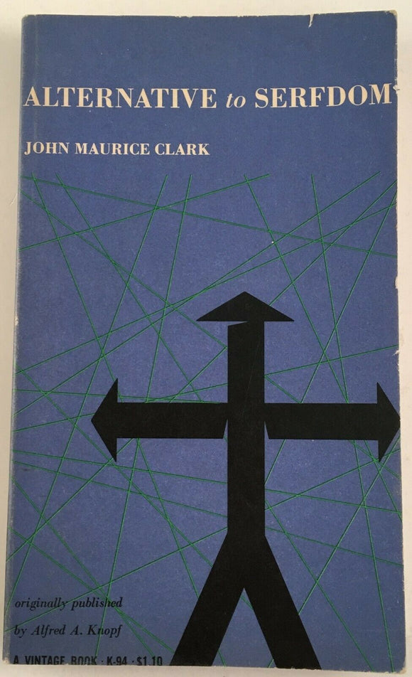 Alternative to Serfdom by John Maurice Clark PB Paperback 1960 Vintage Economics