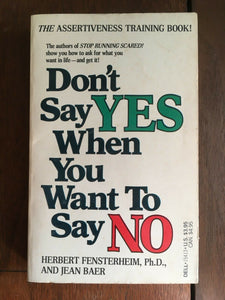 Don't Say Yes When You Want to Say No by Herbert Fensterheim Assertiveness 1984