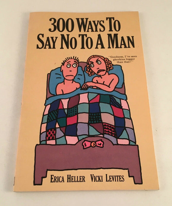 300 Ways to Say No to a Man by Erica Heller & Levites Humor 1983 Fireside RARE