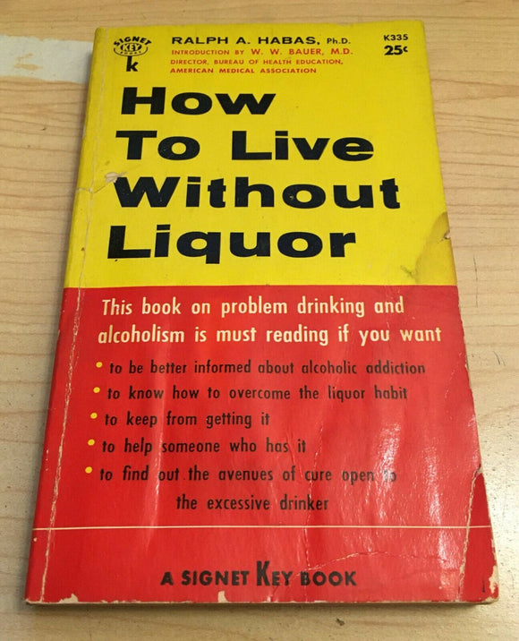 How to Live Without Liquor Ralph A Habas Alcoholism Drinking Signet 1956 Vintage