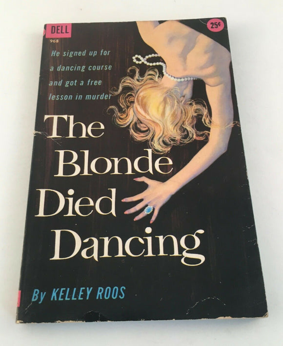 The Blonde Died Dancing by Kelley Roos Dell Book #968 1958 Vintage Mystery Pulp