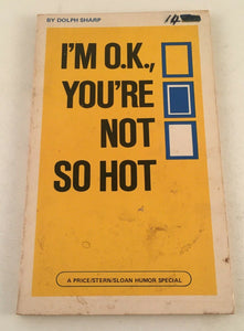 I'm O.K. You're Not So Hot by Dolph Sharp Paperback 1974 Price Stern Sloan Humor