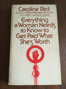 Everything a Woman Needs to Know to Get Paid What She's Worth Bird PB 1974