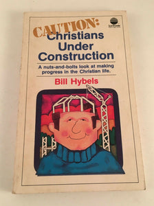 Caution Christians Under Construction by Bill Hybels Vintage 1980 Paperback God