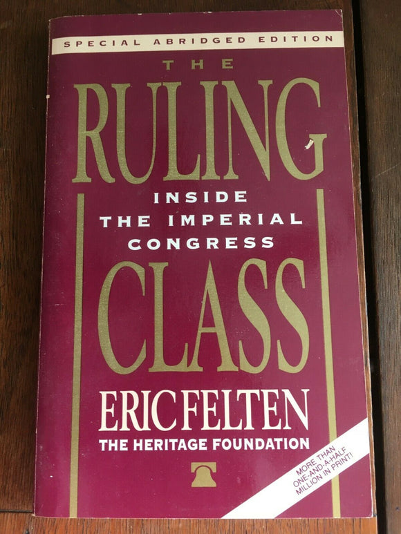 The Ruling Class Inside the Imperial Congress by Eric Felten 1993 PB Heritage