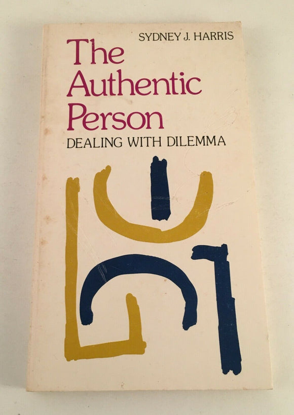 The Authentic Person Dealing with Dilemma by Sydney J. Harris Vintage 1972 Argus